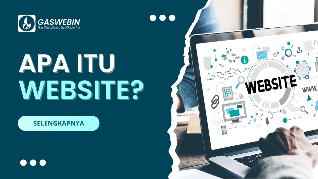 Apa Itu Website: Pengertian dan Penjelasan Lengkap - GasWebIn